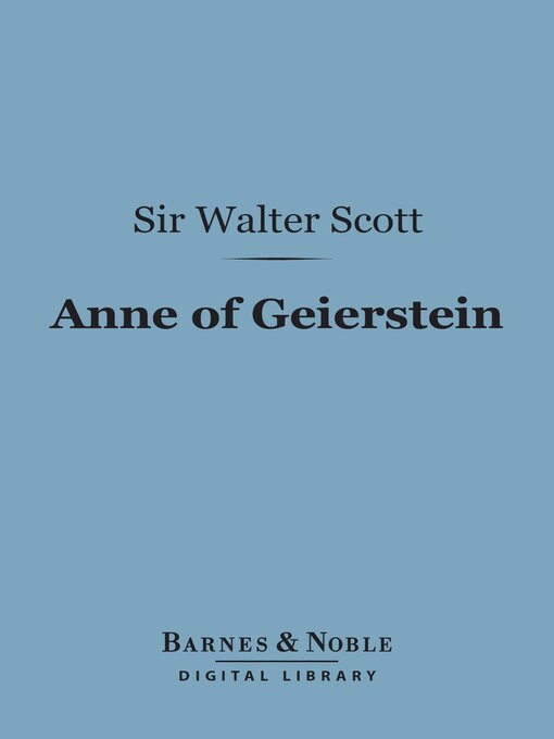 Title details for Anne of Geierstein (Barnes & Noble Digital Library) by Sir Walter Scott - Available